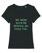 my moms says i m special... Tricou mânecă scurtă guler larg fitted Damă Expresser