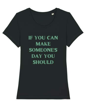 if you can make someone s day... Black