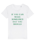 if you can make someone s day... Tricou mânecă scurtă  Copii Mini Creator