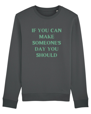 if you can make someone s day... Anthracite