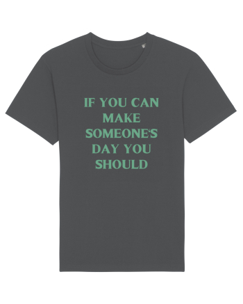 if you can make someone s day... Anthracite