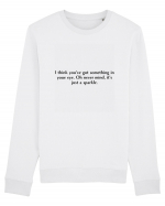 i think you ve got something... Bluză mânecă lungă Unisex Rise