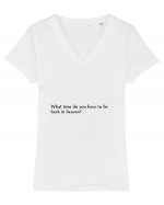 what time do you have to be... Tricou mânecă scurtă guler V Damă Evoker