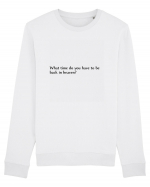 what time do you have to be... Bluză mânecă lungă Unisex Rise