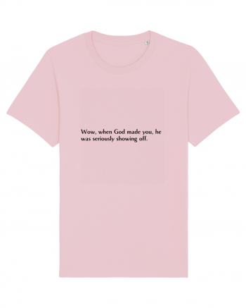 wow, when god made you... Cotton Pink