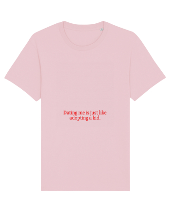 dating me is just like adopting a kid Cotton Pink