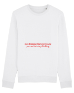 stop thinking that you re ugly... Bluză mânecă lungă Unisex Rise