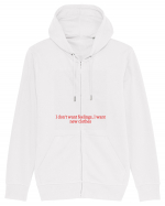 i don t want feelings i want new clothes Hanorac cu fermoar Unisex Connector