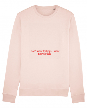 i don t want feelings i want new clothes Candy Pink