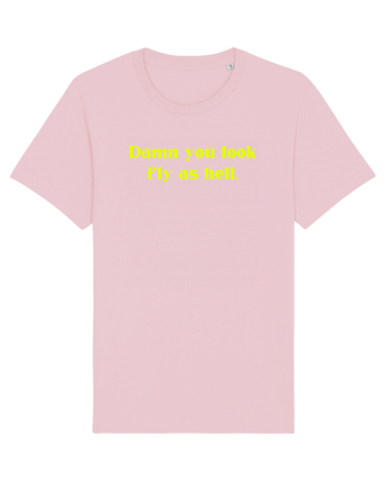 damn you look fly as hell Cotton Pink