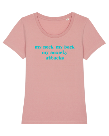 my neck my back my anxiety attacks Canyon Pink