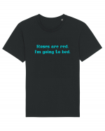 roses are red i m going to bed Tricou mânecă scurtă Unisex Rocker