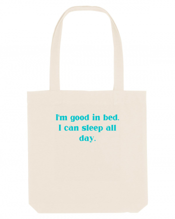 i m good in bed i can sleep all day Natural