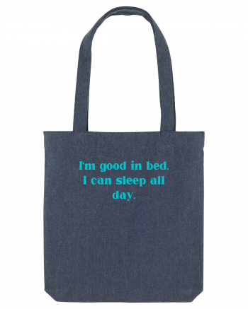 i m good in bed i can sleep all day Midnight Blue