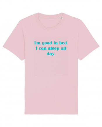 i m good in bed i can sleep all day Cotton Pink