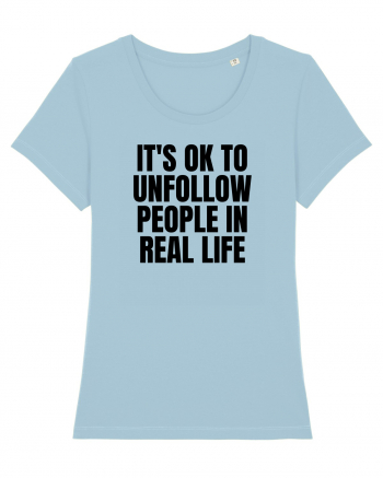 it s ok to unfollow people in real life Sky Blue