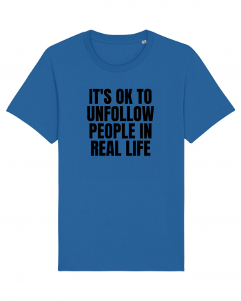 it s ok to unfollow people in real life Royal Blue