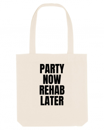 party now rehab later Natural