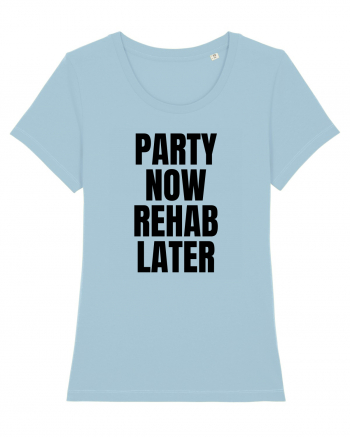 party now rehab later Sky Blue