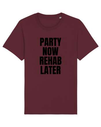 party now rehab later Burgundy