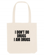 i don t do drugs i am drugs Sacoșă textilă