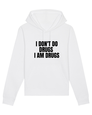 i don t do drugs i am drugs White