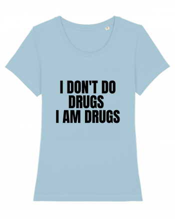 i don t do drugs i am drugs Sky Blue