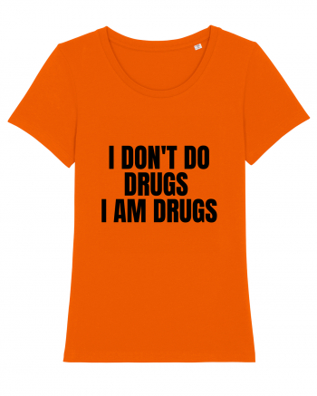 i don t do drugs i am drugs Bright Orange