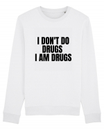 i don t do drugs i am drugs Bluză mânecă lungă Unisex Rise