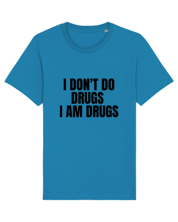 i don t do drugs i am drugs Azur