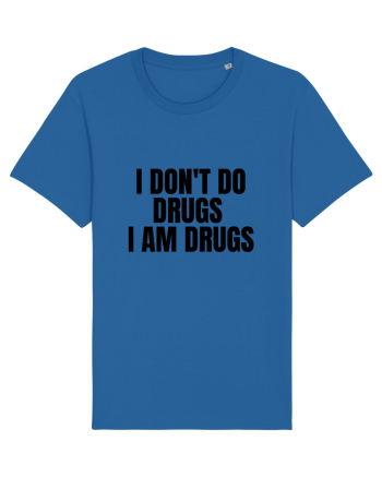 i don t do drugs i am drugs Royal Blue