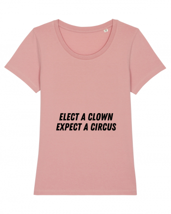 elect a clown expect a circus Canyon Pink