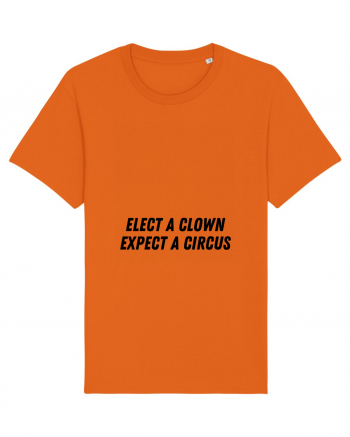 elect a clown expect a circus Bright Orange