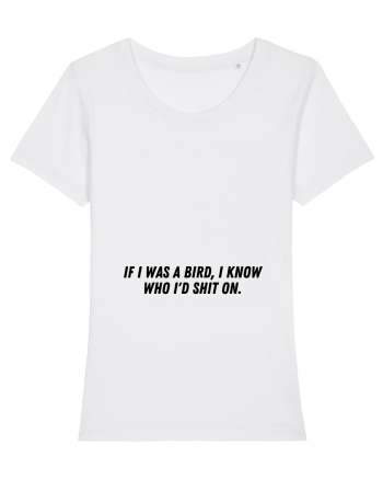 if i was a bird i know who i d shit on White
