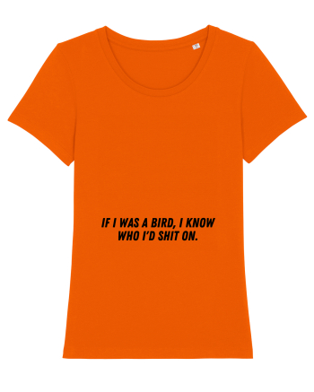 if i was a bird i know who i d shit on Bright Orange