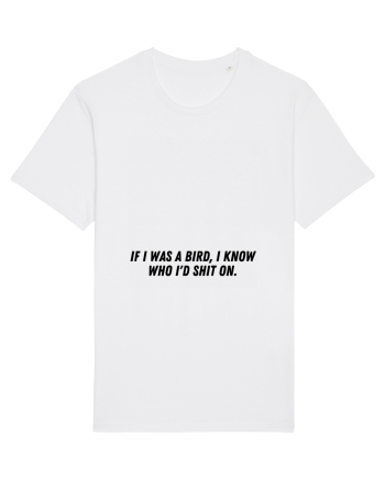 if i was a bird i know who i d shit on White