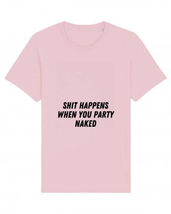 shit happens when you party naked Cotton Pink