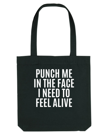 punch me in the face i need to feel alive Black