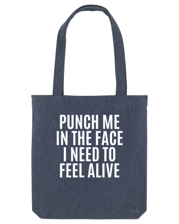 punch me in the face i need to feel alive Midnight Blue