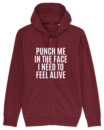 punch me in the face i need to feel alive Burgundy