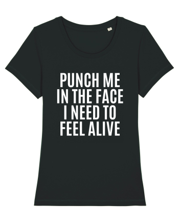 punch me in the face i need to feel alive Black