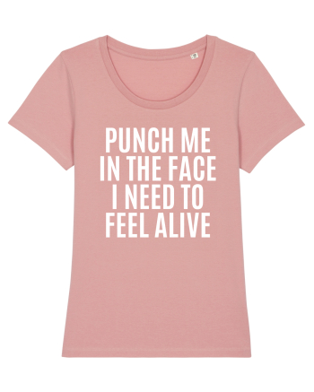 punch me in the face i need to feel alive Canyon Pink