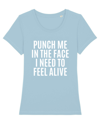 punch me in the face i need to feel alive Sky Blue