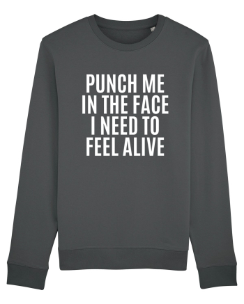 punch me in the face i need to feel alive Anthracite