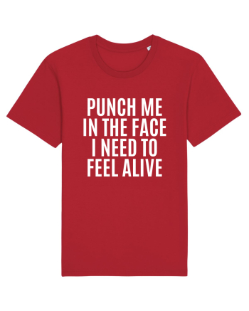 punch me in the face i need to feel alive Red