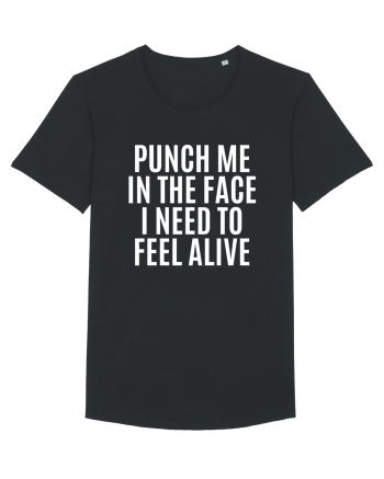punch me in the face i need to feel alive Black