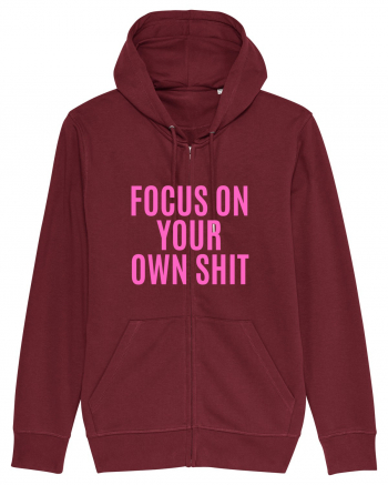 focus on your own shit Burgundy