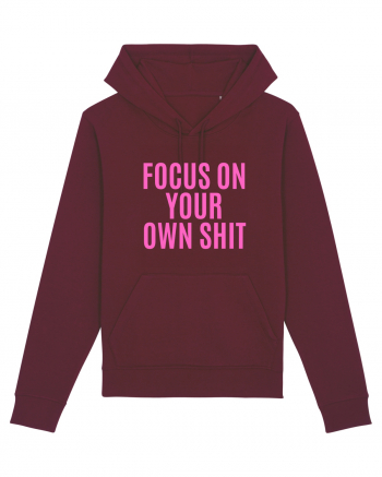 focus on your own shit Burgundy