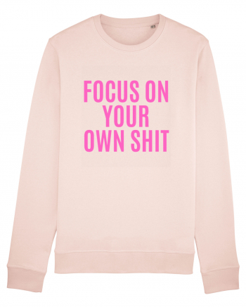 focus on your own shit Candy Pink