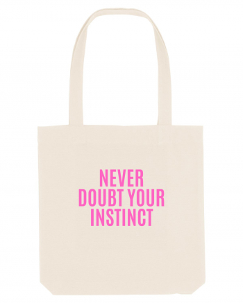 never doubt your instinct Natural